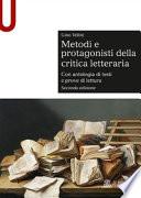 Metodi e protagonisti della critica letteraria. Con antologia di testi e prove di lettura
