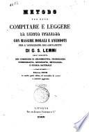 Metodo per bene compitare e leggere la lingua italiana con massime morali e aneddoti per l'istruzione dei giovanetti di G. S. Lemmi
