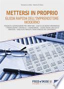 Mettersi in proprio. Guida pratica per l'imprenditore moderno