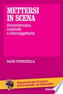 Mettersi in scena. Drammaterapia, creatività e intersoggettività