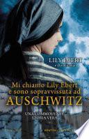 Mi chiamo Lily Ebert e sono sopravvissuta ad Auschwitz