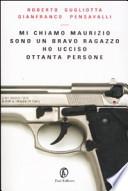 Mi chiamo Maurizio, sono un bravo ragazzo, ho ucciso ottanta persone
