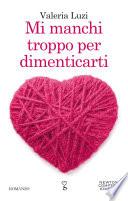Mi manchi troppo per dimenticarti