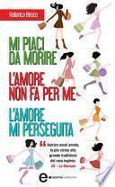 Mi piaci da morire - L'amore non fa per me - L'amore mi perseguita