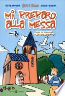 Mi preparo alla messa. Tutte le domeniche da leggere e colorare. Anno B