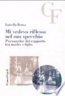 Mi vedevo riflessa nel suo specchio. Psicoanalisi del rapporto tra madre e figlia