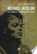Michael Jackson. La storia e l'eredità artistica