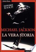 Michael Jackson. La vera storia