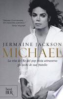 Michael. La vita del re del pop vista attraverso gli occhi di suo fratello