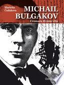 Michail Bulgakov, cronaca di una vita