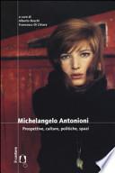 Michelangelo Antonioni. Prospettive, culture, politiche, spazi