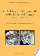 Michelangelo e Iacopo Galli nella Roma dei Borgia. Le fonti 1496-1501
