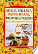 Miele. Polline, pappa reale, propoli e veleno