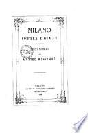 Milano com'era e qual'é cenni storici di Matteo Benvenuti