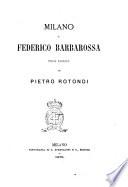 Milano e Federico Barbarossa storia narrata da Pietro Rotondi