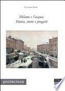 Milano e l'acqua. Storia, storie e progetti