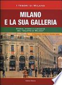 Milano e la sua Galleria. Storia, storie e curiosità del «salotto di Milano»