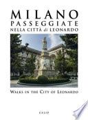 Milano. Passeggiate nella città di Leonardo-Walks in the City of Leonardo. Ediz. illustrata