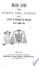 Milano sacro, ossia Stato del clero della città e Diocesi di Milano per l'anno ..
