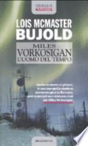 Miles Vorkosigan. L'uomo del tempo