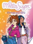 Milla & Sugar. Strega più fata