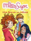 Milla & Sugar. Una fata su un milione