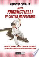 Mille paraustielli di cucina napoletana. Aneddoti, storie, leggende, curiosità, fattarielli, scemità ed etimologie di gastronomia napoletana