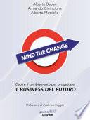 Mind the Change. Capire il cambiamento per progettare il business del futuro