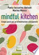 Mindful kitchen. Cinque passi per un'alimentazione consapevole