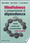 Mindfulness e comportamenti di dipendenza. Guida pratica per la prevenzione delle ricadute