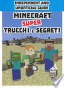 Minecraft. Super trucchi e segreti. Indipendent and unofficial guide. Ediz. a colori