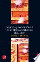 Libro Mineros y comerciantes en el México borbónico (1763-1810)
