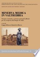 Minerva Medica in Valtrebbia. Scienze storiche e scienze naturali alleate per la scoperta del luogo di culto. Atti del Convegno tenuto il 7 ottobre 2006 in Travo (PC)
