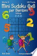 Mini Sudoku 6x6 per Bambini - Difficile - Volume 11 - 145 Puzzle