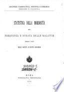 Ministero d'Agricoltura, Industria e Commercio. Direzione di Statistica. Statistica della morbosita ossia frequenza e durata delle malattie presso i soci delle societa di mutuo soccorso