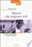 Minori che migrano da soli. Percorsi di accoglienza e sostegno educativo