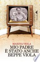 Mio padre è stato anche Beppe Viola