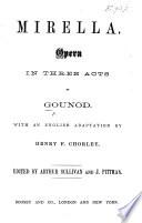 Mirella, opera in three acts ... with an English adaptation by H. F. Chorley. Edited by A. Sullivan and J. Pittman