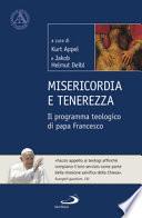 Misericordia e tenerezza. Il programma teologico di Papa Francesco