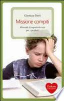 Missione compiti. Manuale di sopravvivenza per i genitori