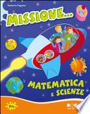 Missione... matematica e scienze. Per progredire. Per la Scuola elementare