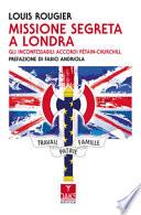Missione segreta a Londra. Gli inconfessabili accordi Pétain-Churchill
