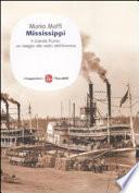 Mississippi. Il grande fiume: un viaggio alle fonti dell'America