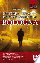 Misteri, crimini e storie insolite di Bologna