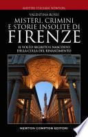Misteri, crimini e storie insolite di Firenze