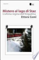 Mistero al lago di Staz. L'ultima regina dell'Engadina