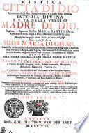 MISTICA CITTA DI DIO Miracolo della sua Omnipotenza, e Abisso della Grazia. ISTORIA DIVINA E VITA DELLA VERGINE MADRE DI DIO, Regina, e Signora Nostra MARIA SANTISSIMA, Riparatrice cella colpa d ́Eva, e Mediatrice della Grazia