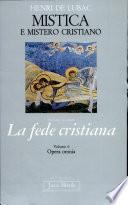 Mistica E Mistero Cristiano -- Sezione seconda, La fede cristiana, volume 6.