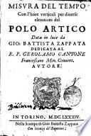Misura del tempo con l'hore verticali per diuerse eleuationi del Polo Artico data in luce da Gio. Battista Zappata dedicata al r.p. Gerolamo Cantone francescano Min. Conuent. autore