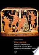 Mito e società. Vasi apuli a figure rosse da Ruvo di Puglia al Museo Archeologico Nazionale di Napoli